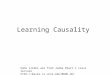 Learning Causality Some slides are from Judea Pearl’s class lecture 