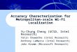 Accuracy Characterization for Metropolitan-scale Wi-Fi Localization Yu-Chung Cheng (UCSD, Intel Research) Yatin Chawathe (Intel Research) Anthony LaMarca