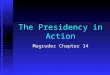 The Presidency in Action Magruder Chapter 14. The Changing View of Presidential Power