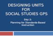 DESIGNING UNITS FOR SOCIAL STUDIES GPS Day 2: Planning for Standards-Based Instruction