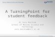 A TurningPoint for student feedback Dr Sara Marsham School of Marine Science and Technology sara.marsham@ncl.ac.uk