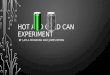 HOT AND COLD CAN EXPERIMENT BY LAYLA MONAHAN AND JAMES BRYAN