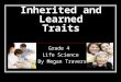 Inherited and Learned Traits Grade 4 Life Science By Megan Traverso