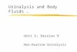 Urinalysis and Body Fluids CRg Unit 2; Session 9 Non-Routine Urinalysis