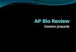 Genetics Jeopardy. AP Biology Review – Genetics Jeopardy DNA, Mitosis, and Meiosis RNA & Protein Synthesis Punnets and Probability Genetic Disorders Random
