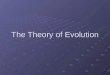 The Theory of Evolution. Earth’s History The Earth was formed about 4.6 billion years ago The Earth was formed about 4.6 billion years ago by 2.2 billion