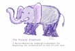 A Mascot/Marketing Campaign/Icebreaker for Beginning the Conversation on End-of-Life Care The Purple Elephant ©Laura Bolsover 1