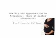 Obesity and Hypertension in Pregnancy: Does it matter afterwards? Prof Leonie Callaway