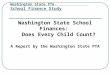 Washington State PTA School Finance Study Washington State School Finances: Does Every Child Count? A Report by the Washington State PTA