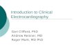 Introduction to Clinical Electrocardiography Gari Clifford, PhD Andrew Reisner, MD Roger Mark, MD PhD