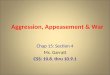 Aggression, Appeasement & War Chap 15: Section 4 Ms. Garratt CSS: 10.8. thru 10.9.1