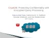 CryptDB: Protecting Confidentiality with Encrypted Query Processing Raluca Ada Popa, Catherine M. S. Redfield, Nickolai Zeldovich, and Hari Balakrishnan