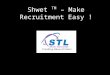 Shwet TM – Make Recruitment Easy !. Did you ever ask yourself? Why are we expensing lots on online job portals even when we have strong internal database?