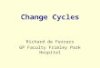 Change Cycles Richard de Ferrars GP Faculty Frimley Park Hospital
