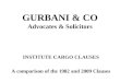 GURBANI & CO Advocates & Solicitors INSTITUTE CARGO CLAUSES A comparison of the 1982 and 2009 Clauses