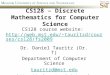 CS128 – Discrete Mathematics for Computer Science Dr. Daniel Tauritz (Dr. T) Department of Computer Science tauritzd@mst.edu tauritzd