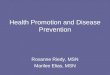 Health Promotion and Disease Prevention Roxanne Riedy, MSN Marilee Elias, MSN
