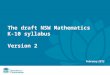 The draft NSW Mathematics K-10 syllabus Version 2 February 2012