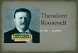 By Mrs. Zindman. Theodore Roosevelt was born on October 27, 1858. He was born in New York, New York. His father’s name was also Theodore Roosevelt. His