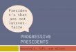 PROGRESSIVE PRESIDENTS Roosevelt, Taft, and Wilson President’s that are not laissez-faire