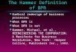 The Hammer Definition of BPR l Radical redesign of business processes l What BPR is l What BPR is not l Hammer, Michael, et al., REENGINEERING THE CORPORATION: