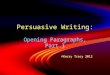 Persuasive Writing: Opening Paragraphs, Part I ©Kerry Tracy 2012 Opening Paragraphs, Part I ©Kerry Tracy 2012