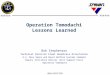 UNCLASSIFIED 1 Operation Tomodachi Lessons Learned Bob Stephenson Technical Director Fleet Readiness Directorate U.S. Navy Space and Naval Warfare Systems