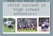 How to help your child succeed in high school athletics! 1