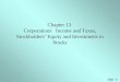C13 - 1 Chapter 13 Corporations: Income and Taxes, Stockholders’ Equity and Investments in Stocks