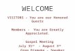 WELCOME VISITORS – You are our Honored Guests Members - You are Greatly Appreciated. Gospel Meeting July 31 st – August 3 rd Greg Dismuke - Speaker