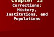 Chapter 13 Corrections: History, Institutions, and Populations