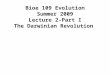 Bioe 109 Evolution Summer 2009 Lecture 2-Part I The Darwinian Revolution