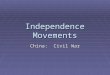 Independence Movements China: Civil War. Agenda 3/20/14  Warm-up and Review Homework  Quiz on World War II  Notes on China Civil War  Venn Diagram