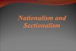 Nationalism Unites the Country The War of 1812 increased American nationalism, a feeling of pride, loyalty, & protectiveness toward your nation The War