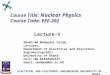 Course Title: Nuclear Physics Course Code: EEE-202 Shekh Md Mahmudul Islam, Lecturer, Department of Electrical and Electronic Engineering(EEE), University