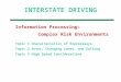 Information Processing: Complex Risk Environments Complex Risk Environments Topic 1 Characteristics of Expressways Topic 2 Enter, Changing Lanes, and Exiting