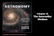Copyright © 2010 Pearson Education, Inc. Chapter 11 The Interstellar Medium