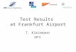 Test Results at Frankfurt Airport T. Kleinmann DFS