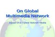 On Global Multimedia Network Based on a Hybrid Network Media