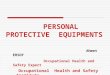 PERSONAL PROTECTIVE EQUIPMENTS Ahmet ERSOY Occupational Health and Safety Expert Occupational Health and Safety Institute