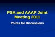 PSA and AAAP Joint Meeting 2011 Points for Discussions