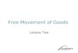 Free Movement of Goods Lecture Two. Lecture Aims To examine the EC rules in relation to the exceptions to the free movement of goods To understand the