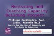 Mentoring and Coaching Capacity Building Project Philippa Cordingley, Paul Crisp, Miranda Bell Centre for the Use of Research and Evidence in Education