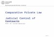 Rechtswissenschaftliches Institut Seite 1 Comparative Private Law Judicial Control of Contracts 10th November 2014 Prof. Dr. Ulrike Babusiaux
