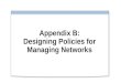 Appendix B: Designing Policies for Managing Networks