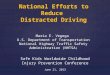 National Efforts to Reduce Distracted Driving Maria E. Vegega U.S. Department of Transportation National Highway Traffic Safety Administration (NHTSA )