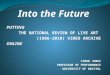 Into the Future PUTTING THE NATIONAL REVIEW OF LIVE ART (1986-2010) VIDEO ARCHIVE ONLINE SIMON JONES PROFESSOR OF PERFORMANCE UNIVERSITY OF BRISTOL
