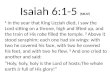 Isaiah 6:1-5 (NKJV) 1 In the year that King Uzziah died, I saw the Lord sitting on a throne, high and lifted up, and the train of His robe filled the temple