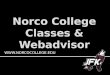  Login to Webadvisor using the login information Norco College sent you in your email. User ID: first initial, last initial, Norco