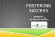 FOSTERING SUCCESS Presented by: Amanda Metivier, MSW Youth Education Coordinator